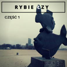 Rybie łzy – opowiadanie cz.1