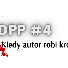 Dpp #4 Kiedy autor robi krok wstecz