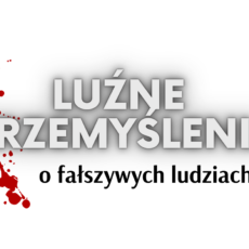 Luźne przemyślenia o&nbsp;fałszywych ludziach