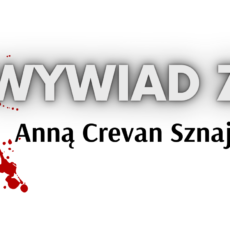 Wywiad z&nbsp;Anną Crevan Sznajder – Cz.&nbsp;I
