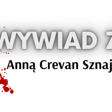 Wywiad z&nbsp;Anną Crevan Sznajder – Cz.&nbsp;2