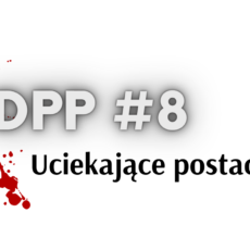 Dpp #8 Uciekające postaci