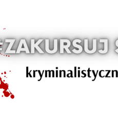kryminalistyczny.pl – #zakursujsię