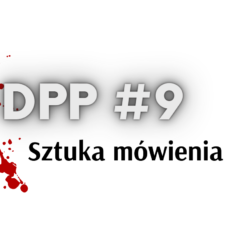 Sztuka mówienia o&nbsp;sobie – Dpp #9