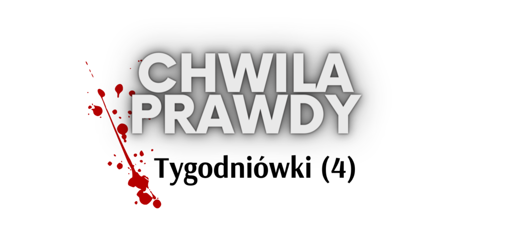 Chwila prawdy - tygodniówki część czwarta - zmiany w życiu